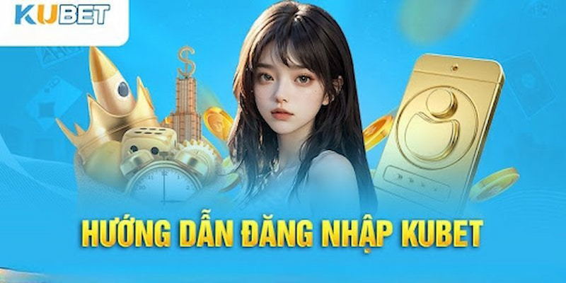 Hướng dẫn trình tự đăng nhập Kubet 3 bước nhanh chóng