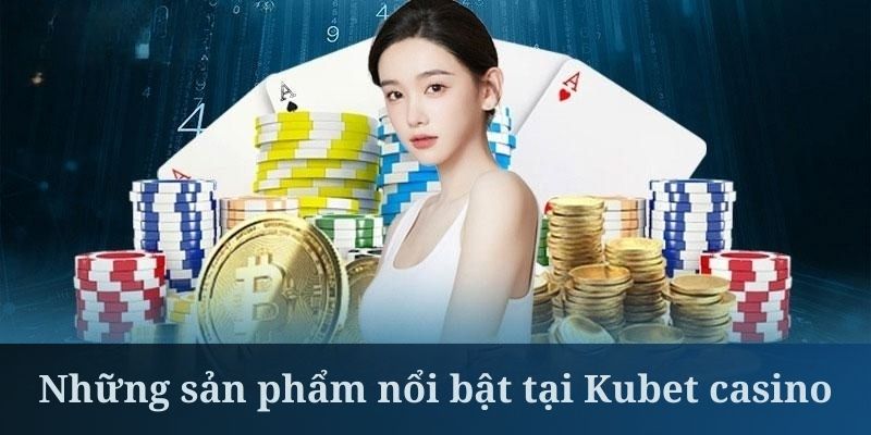 Kubet casino sở hữu tự game Blackjack cực hấp dẫn