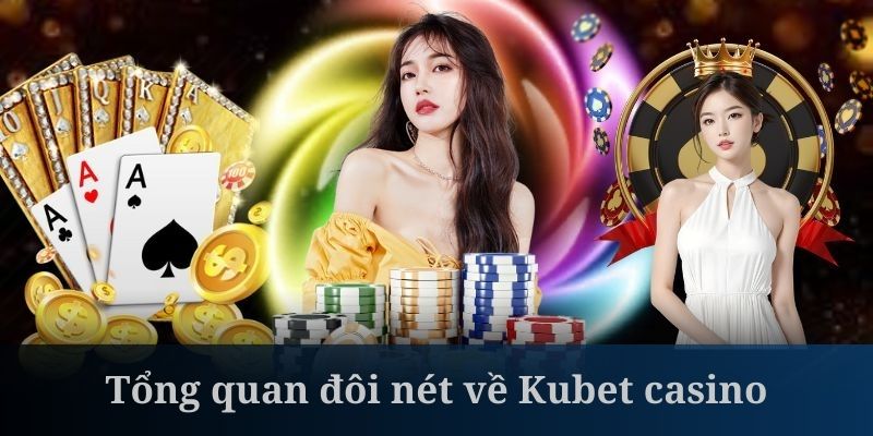 Kubet casino là sảnh cược được nhà cái đầu tư chỉn chu